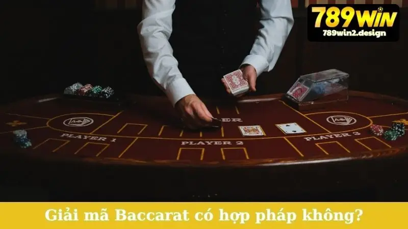 Giải mã Baccarat có hợp pháp không tại Việt Nam