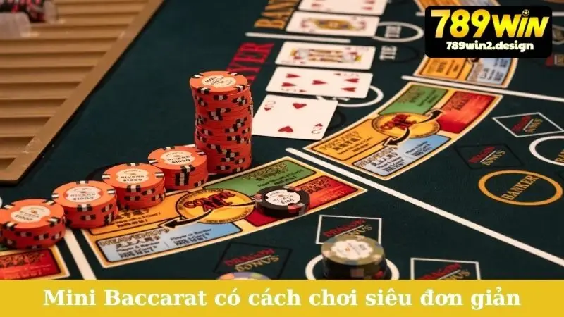 Mini Baccarat có cách chơi siêu đơn giản