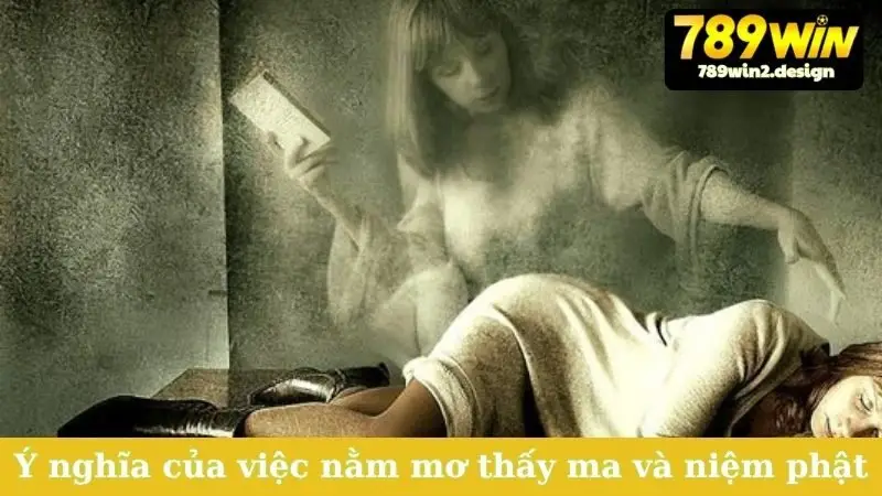 Ý nghĩa của việc nằm mơ thấy ma và niệm phật